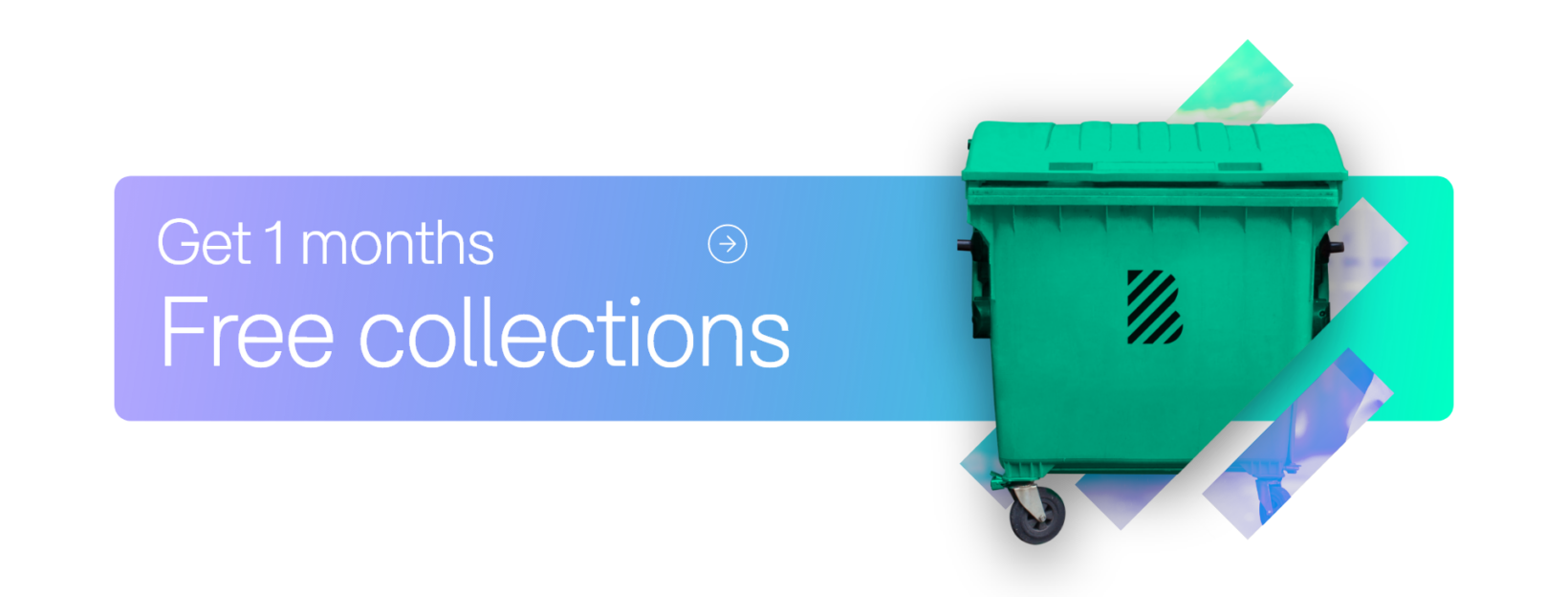 1 Months free waste collections